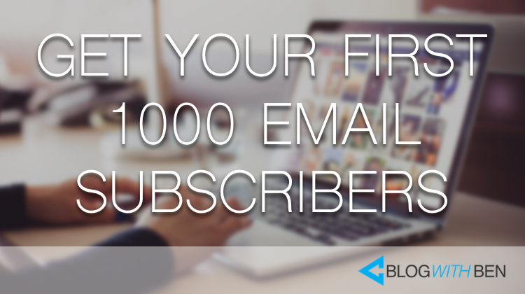 How to Find a Hungry Audience and Get Your First 1000 Email Subscribers