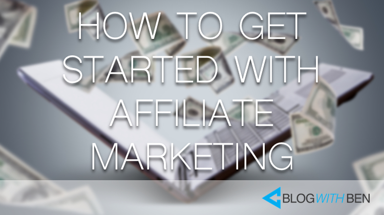 How To Get Started With Affiliate Marketing