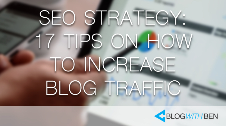 SEO Strategy: 17 Actionable Tips to Increase Blog Traffic