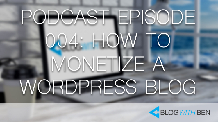 004: How to Monetize a WordPress Blog With Affiliate Marketing