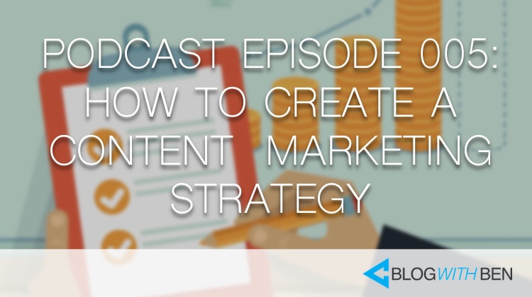 005: How to Create a Content Marketing Strategy for Your Blog