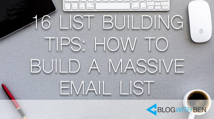 List Building Strategies: How to Build a Massive Email List