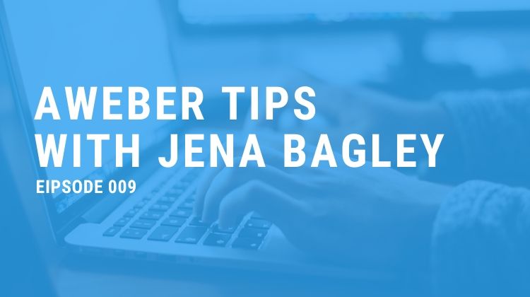 009: AWeber Email Marketing Tips with Jena Bagley